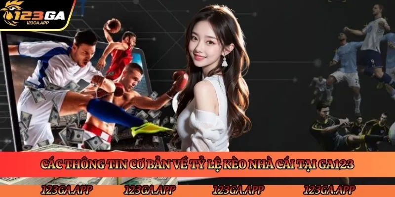 cac-thong-tin-co-ban-ve-ty-le-keo-nha-cai-tai-ga123