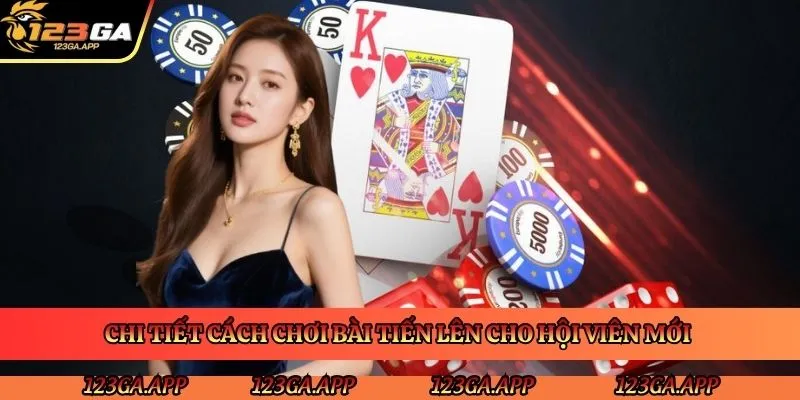chi-tiet-cach-choi-bai-tien-len-cho-hoi-vien-moi