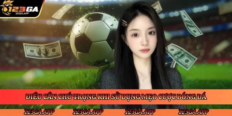 dieu-can-chu-trong-khi-su-dung-meo-cuoc-bong-da