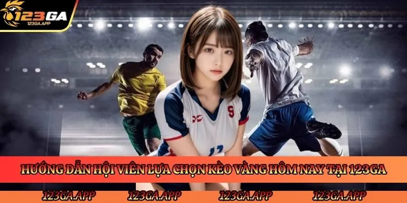 huong-dan-hoi-vien-lua-chon-keo-vang-hom-nay-tai-123ga