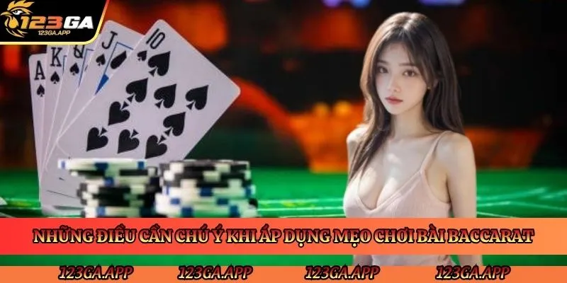 nhung-dieu-can-chu-y-khi-ap-dung-meo-choi-bai-baccarat