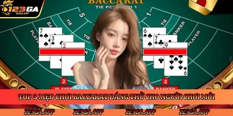 top-3-meo-choi-baccarat-dang-thu-cho-nguoi-choi-moi