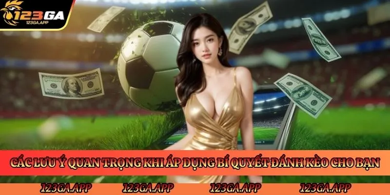 cac-luu-y-quan-trong-khi-ap-dung-bi-quyet-danh-keo-cho-ban