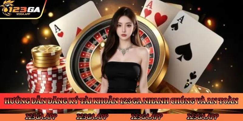 huong-dan-dang-ky-tai-khoan-123ga-nhanh-chong-va-an-toan